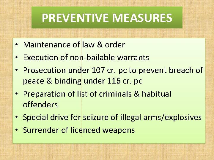 PREVENTIVE MEASURES • Maintenance of law & order • Execution of non-bailable warrants •