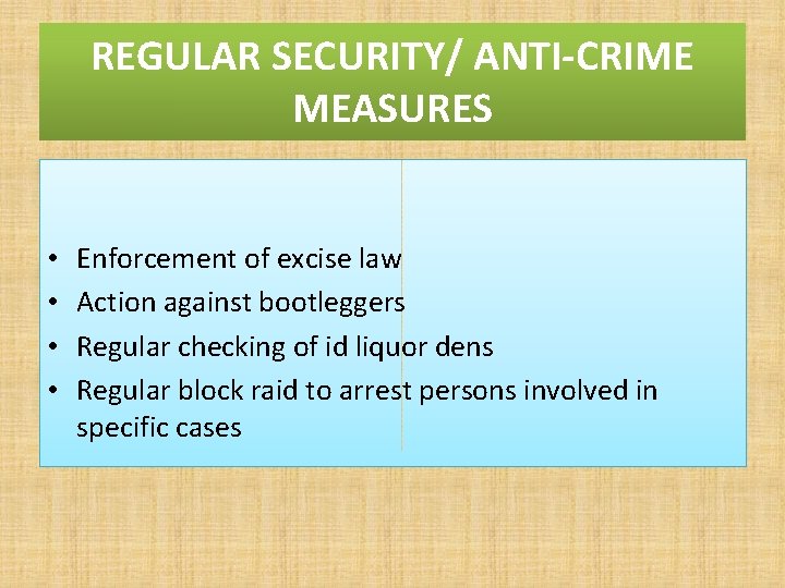 REGULAR SECURITY/ ANTI-CRIME MEASURES • • Enforcement of excise law Action against bootleggers Regular