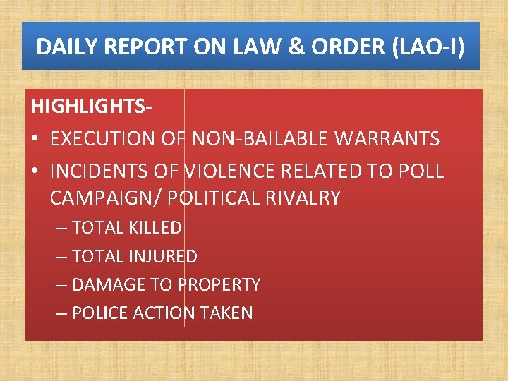 DAILY REPORT ON LAW & ORDER (LAO-I) HIGHLIGHTS • EXECUTION OF NON-BAILABLE WARRANTS •