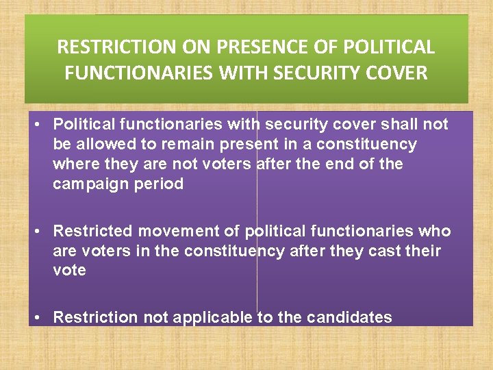 RESTRICTION ON PRESENCE OF POLITICAL FUNCTIONARIES WITH SECURITY COVER • Political functionaries with security