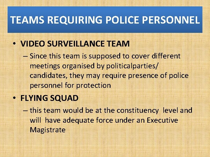 TEAMS REQUIRING POLICE PERSONNEL • VIDEO SURVEILLANCE TEAM – Since this team is supposed