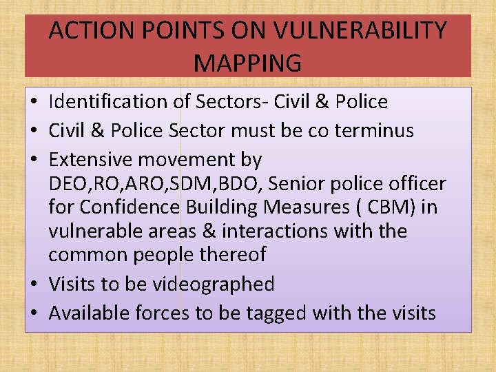 ACTION POINTS ON VULNERABILITY MAPPING • Identification of Sectors- Civil & Police • Civil