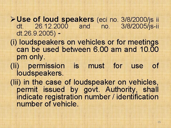 Ø Use of loud speakers (eci no. 3/8/2000/js ii dt. 26. 12. 2000 dt.