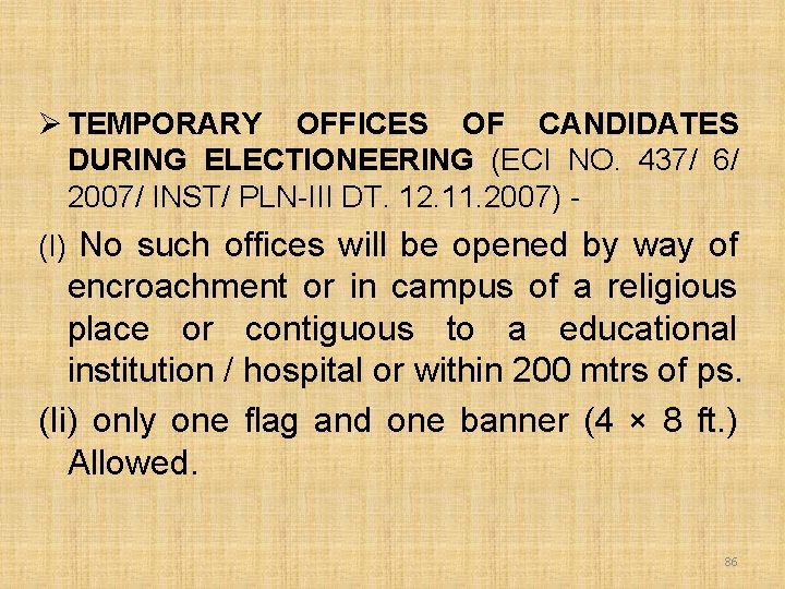 Ø TEMPORARY OFFICES OF CANDIDATES DURING ELECTIONEERING (ECI NO. 437/ 6/ 2007/ INST/ PLN