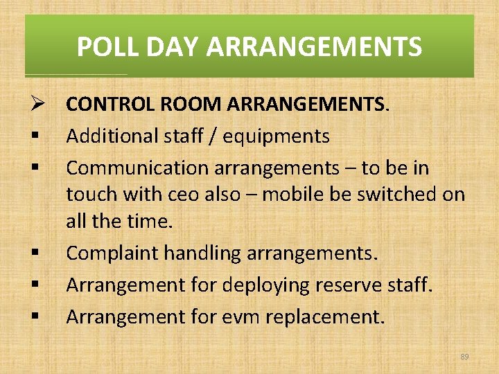 POLL DAY ARRANGEMENTS Ø CONTROL ROOM ARRANGEMENTS. § Additional staff / equipments § Communication