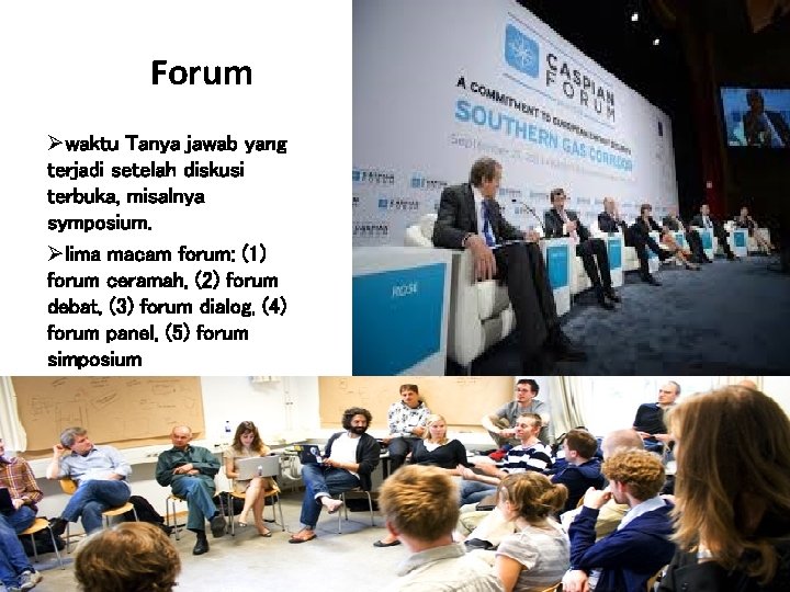Forum Øwaktu Tanya jawab yang terjadi setelah diskusi terbuka, misalnya symposium. Ølima macam forum: