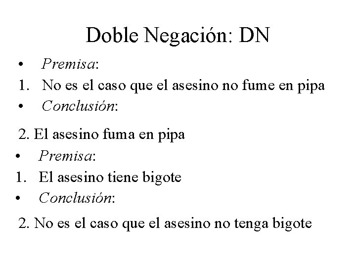 Doble Negación: DN • Premisa: 1. No es el caso que el asesino no Doble Negación: DN • Premisa: 1. No es el caso que el asesino no