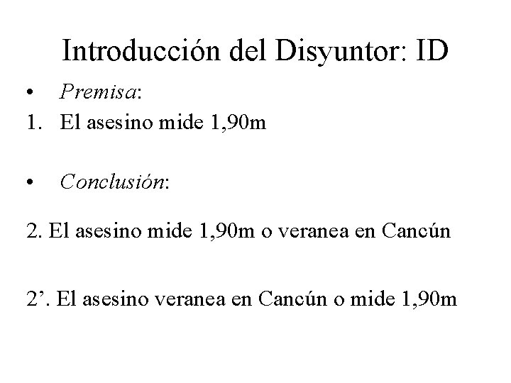 Introducción del Disyuntor: ID • Premisa: 1. El asesino mide 1, 90 m • Introducción del Disyuntor: ID • Premisa: 1. El asesino mide 1, 90 m •