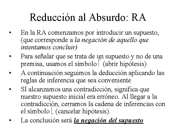 Reducción al Absurdo: RA • • • En la RA comenzamos por introducir un Reducción al Absurdo: RA • • • En la RA comenzamos por introducir un