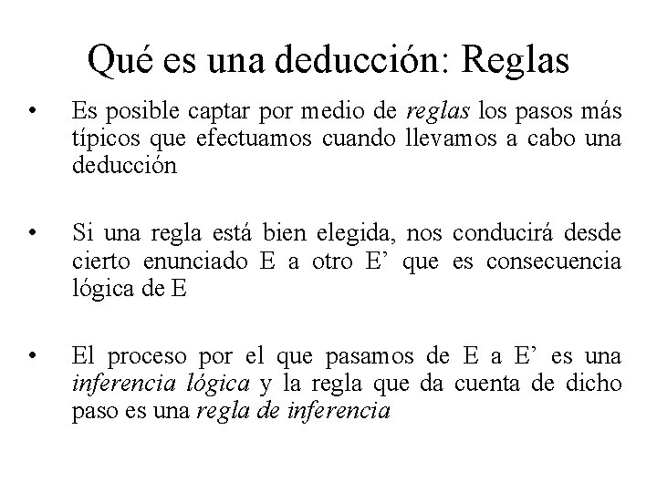 Qué es una deducción: Reglas • Es posible captar por medio de reglas los Qué es una deducción: Reglas • Es posible captar por medio de reglas los