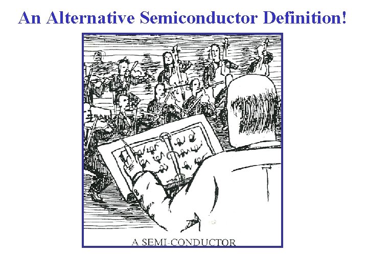 An Alternative Semiconductor Definition! 