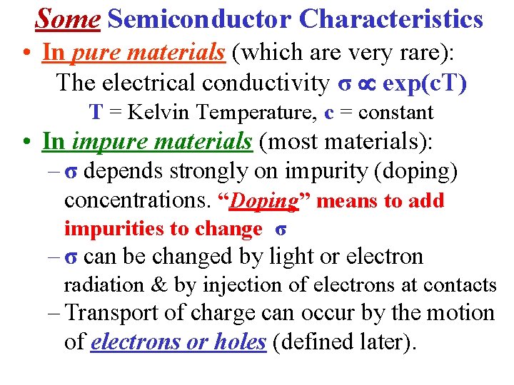 Some Semiconductor Characteristics • In pure materials (which are very rare): The electrical conductivity