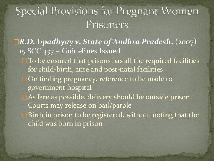 Special Provisions for Pregnant Women Prisoners �R. D. Upadhyay v. State of Andhra Pradesh,