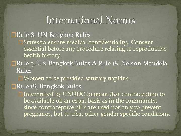 International Norms �Rule 8, UN Bangkok Rules � States to ensure medical confidentiality; Consent