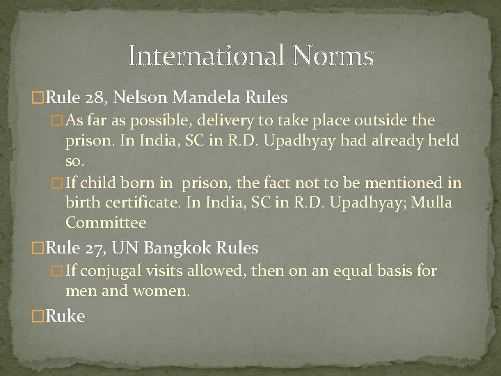 International Norms �Rule 28, Nelson Mandela Rules � As far as possible, delivery to