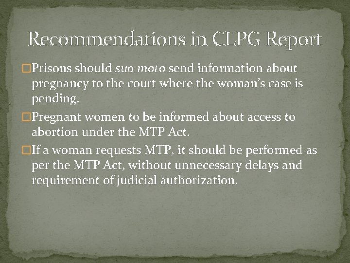 Recommendations in CLPG Report �Prisons should suo moto send information about pregnancy to the