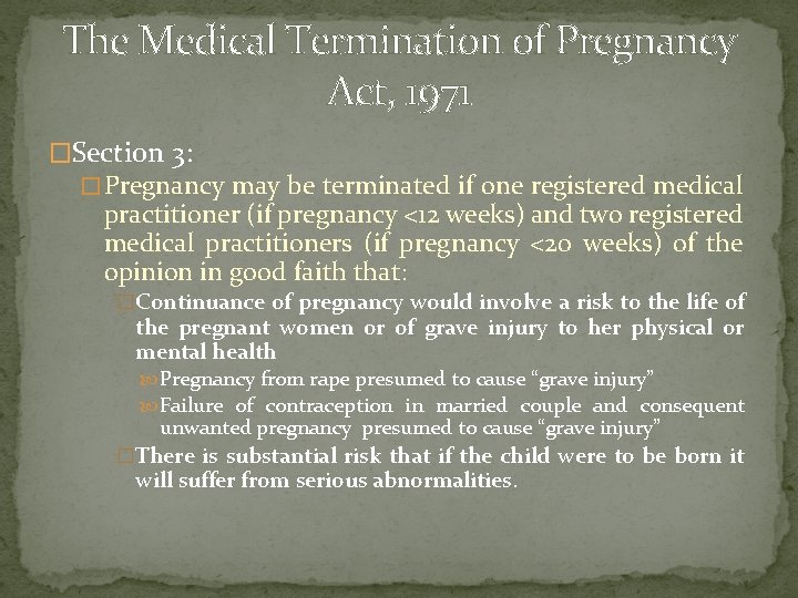 The Medical Termination of Pregnancy Act, 1971 �Section 3: � Pregnancy may be terminated