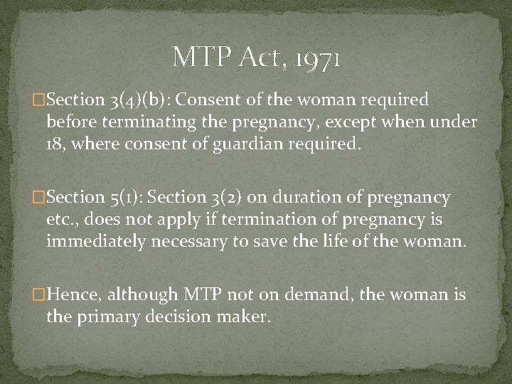 MTP Act, 1971 �Section 3(4)(b): Consent of the woman required before terminating the pregnancy,
