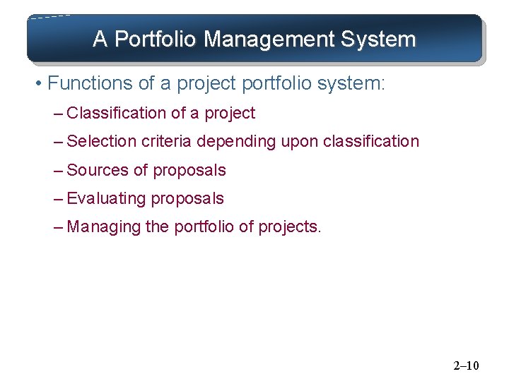 A Portfolio Management System • Functions of a project portfolio system: – Classification of A Portfolio Management System • Functions of a project portfolio system: – Classification of