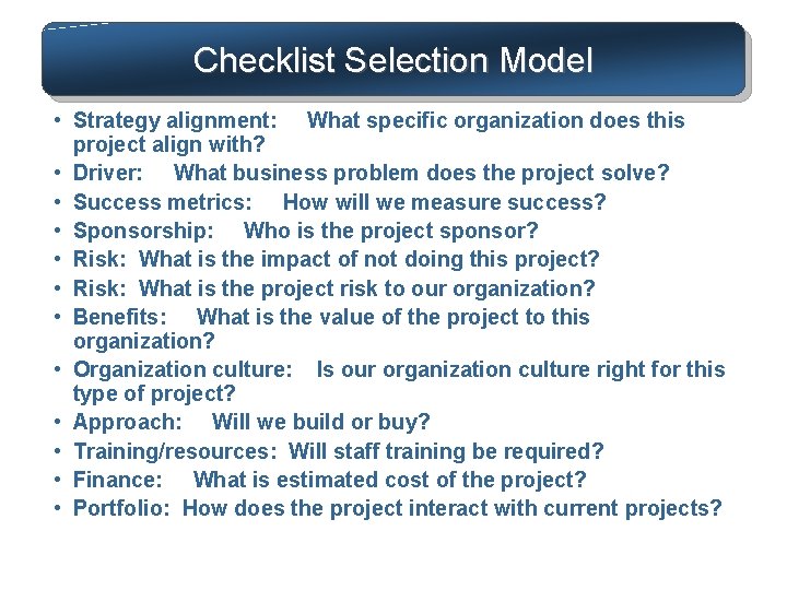 Checklist Selection Model • Strategy alignment: What specific organization does this project align with? Checklist Selection Model • Strategy alignment: What specific organization does this project align with?