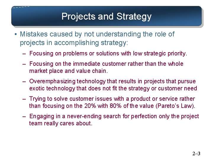 Projects and Strategy • Mistakes caused by not understanding the role of projects in Projects and Strategy • Mistakes caused by not understanding the role of projects in
