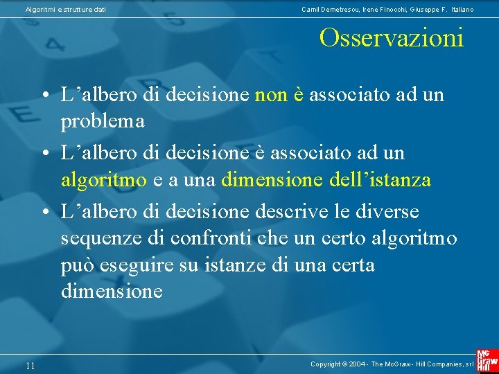 Algoritmi e strutture dati Camil Demetrescu, Irene Finocchi, Giuseppe F. Italiano Osservazioni • L’albero