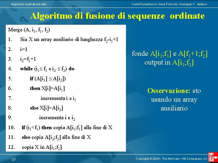 Algoritmi e strutture dati Camil Demetrescu, Irene Finocchi, Giuseppe F. Italiano Algoritmo di fusione