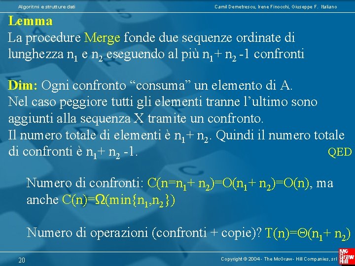 Algoritmi e strutture dati Camil Demetrescu, Irene Finocchi, Giuseppe F. Italiano Lemma La procedure