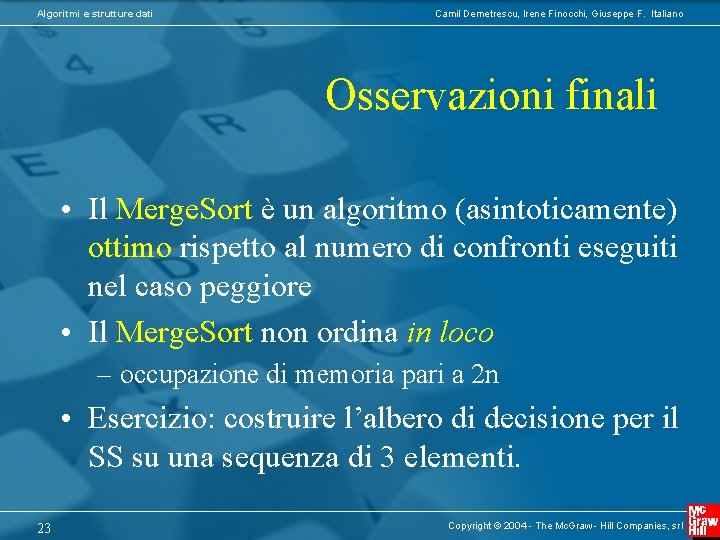 Algoritmi e strutture dati Camil Demetrescu, Irene Finocchi, Giuseppe F. Italiano Osservazioni finali •