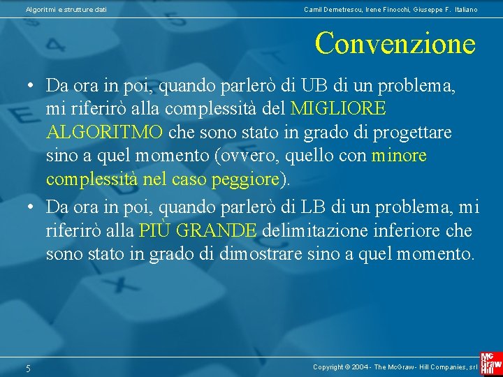 Algoritmi e strutture dati Camil Demetrescu, Irene Finocchi, Giuseppe F. Italiano Convenzione • Da