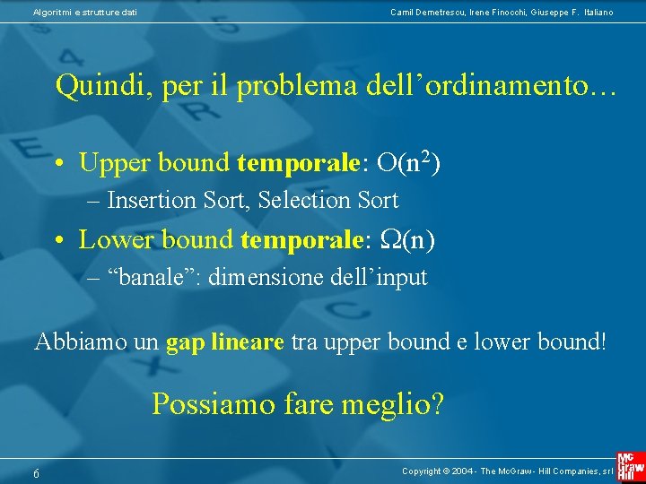 Algoritmi e strutture dati Camil Demetrescu, Irene Finocchi, Giuseppe F. Italiano Quindi, per il