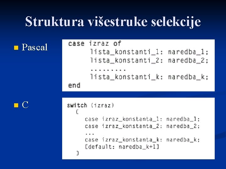 Struktura višestruke selekcije n Pascal n C 