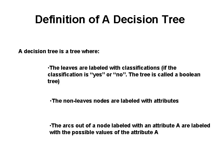 Definition of A Decision Tree A decision tree is a tree where: • The