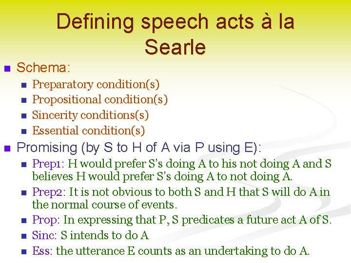 Defining speech acts à la Searle n Schema: n n n Preparatory condition(s) Propositional