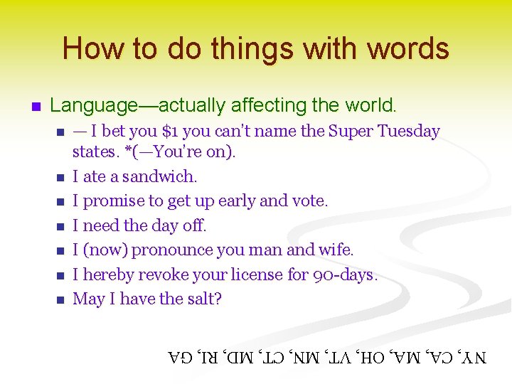 How to do things with words Language—actually affecting the world. n n n n