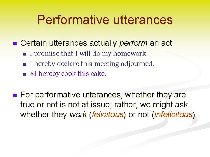 Performative utterances n Certain utterances actually perform an act. n n I promise that