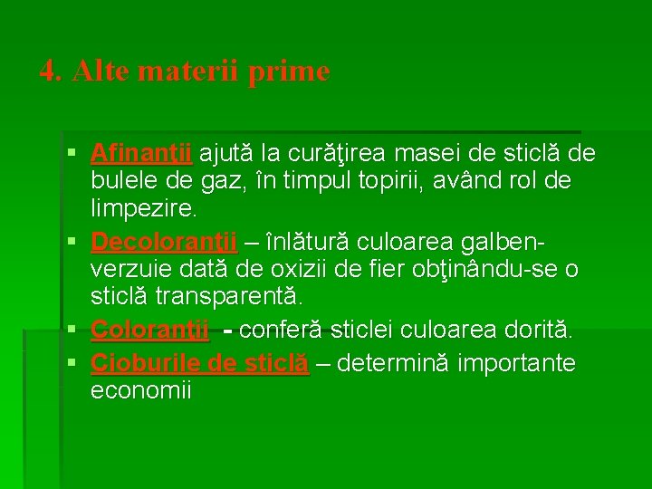 4. Alte materii prime § Afinanţii ajută la curăţirea masei de sticlă de bulele