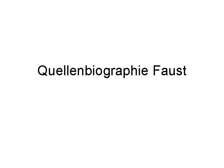 Quellenbiographie Faust 