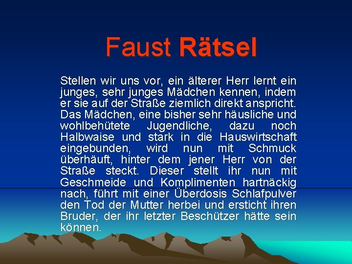 Faust Rätsel Stellen wir uns vor, ein älterer Herr lernt ein junges, sehr junges