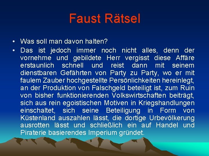 Faust Rätsel • Was soll man davon halten? • Das ist jedoch immer noch