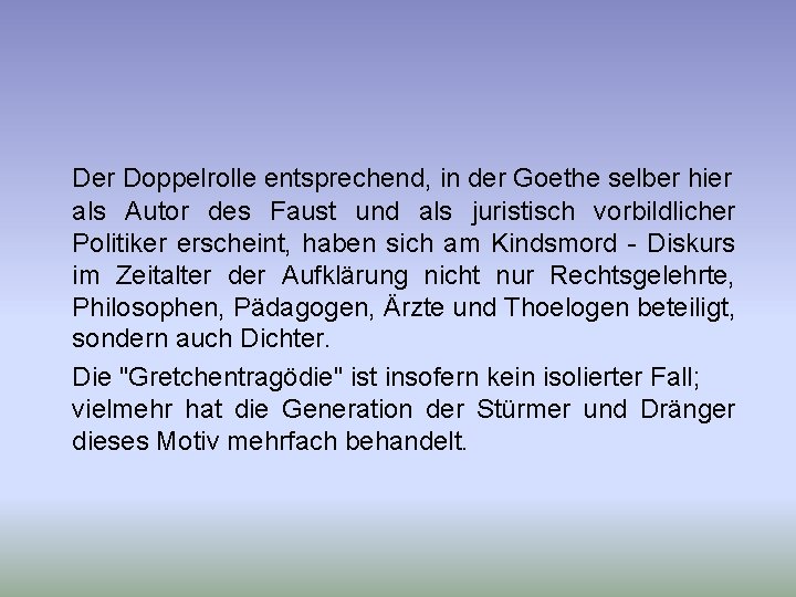 Der Doppelrolle entsprechend, in der Goethe selber hier als Autor des Faust und als