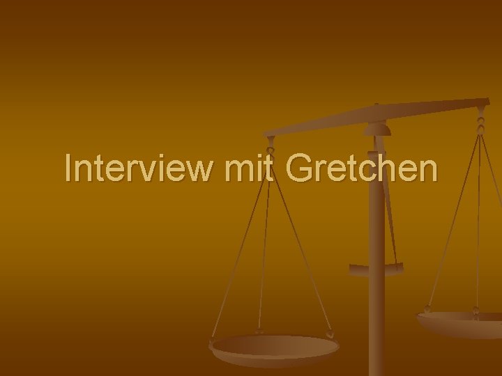 Interview mit Gretchen 