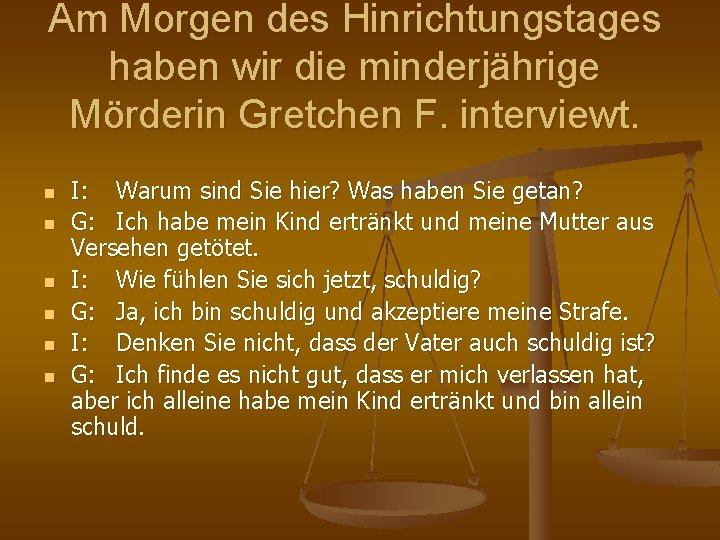 Am Morgen des Hinrichtungstages haben wir die minderjährige Mörderin Gretchen F. interviewt. n n