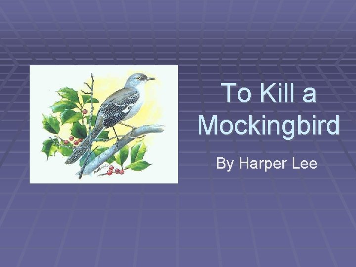 To Kill a Mockingbird By Harper Lee 