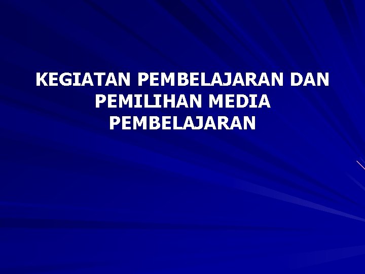 KEGIATAN PEMBELAJARAN DAN PEMILIHAN MEDIA PEMBELAJARAN 