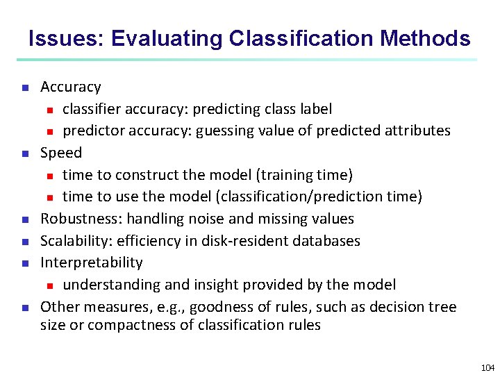 Issues: Evaluating Classification Methods n n n Accuracy n classifier accuracy: predicting class label Issues: Evaluating Classification Methods n n n Accuracy n classifier accuracy: predicting class label