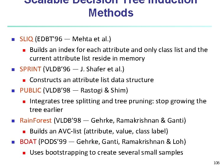 Scalable Decision Tree Induction Methods n n n SLIQ (EDBT’ 96 — Mehta et Scalable Decision Tree Induction Methods n n n SLIQ (EDBT’ 96 — Mehta et