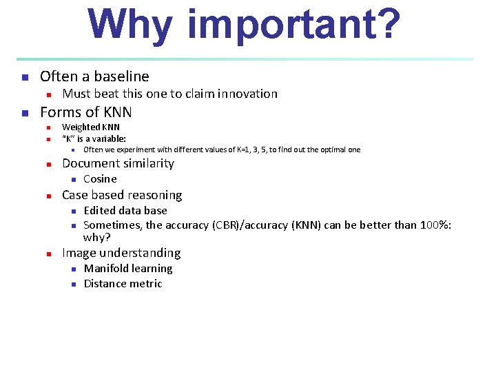 Why important? n Often a baseline n n Must beat this one to claim Why important? n Often a baseline n n Must beat this one to claim