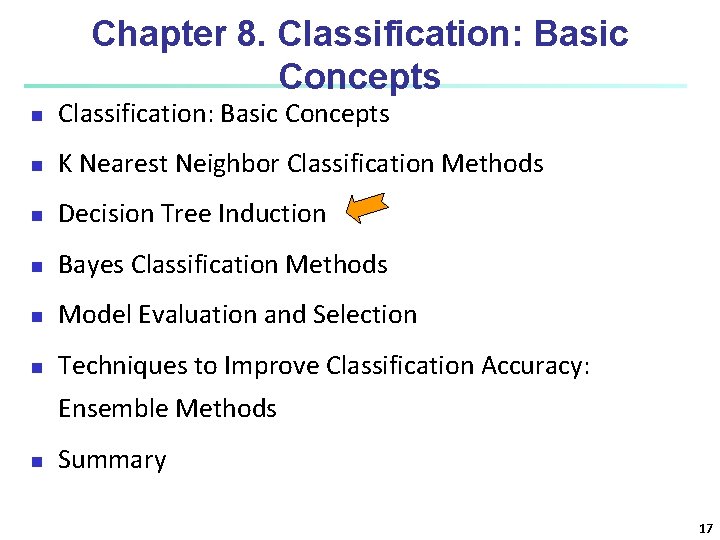 Chapter 8. Classification: Basic Concepts n K Nearest Neighbor Classification Methods n Decision Tree Chapter 8. Classification: Basic Concepts n K Nearest Neighbor Classification Methods n Decision Tree