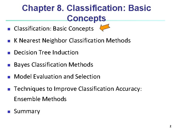 Chapter 8. Classification: Basic Concepts n K Nearest Neighbor Classification Methods n Decision Tree Chapter 8. Classification: Basic Concepts n K Nearest Neighbor Classification Methods n Decision Tree